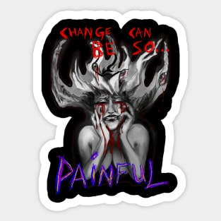 Change Is Painful Sticker